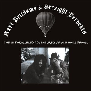 Kari Peitsamo & Straight Perverts – The Unparalleled Adventures Of One Hans Pfaall CD