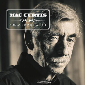 Mac Curtis ‎– Songs I Wish I Wrote CD